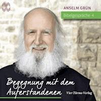 Bibelgespräche 04: Begegnung mit dem Auferstandenen - Anselm Grün - Hörbuch