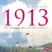 1913 - Der Sommer des Jahrhunderts - Florian Illies - Hörbuch