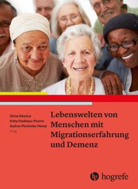 Lebenswelten von Menschen mit Migrationserfahrung und Demenz - Olivia Dibelius - E-Book