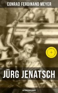 Jürg Jenatsch (Historischer Roman) - Conrad Ferdinand Meyer - E-Book