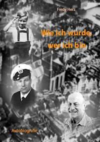 Wie ich wurde, wer ich bin - Fredy Herz - E-Book
