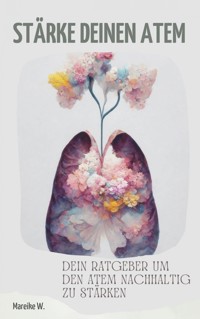 Stärke deinen Atem - Mareike W. - E-Book