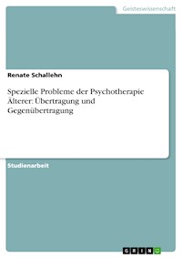 Spezielle Probleme der Psychotherapie Älterer: Übertragung und Gegenübertragung - Renate Schallehn - kostenlos E-Book