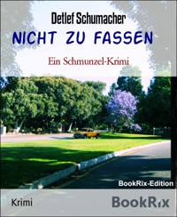 Nicht zu fassen - Detlef Schumacher - kostenlos E-Book