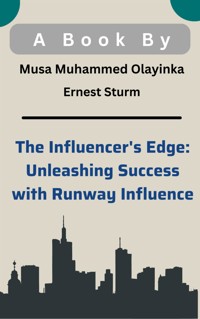 The Influencer's Edge: Unleashing Success with Runway Influence - Safin Ahmed Sohan - E-Book