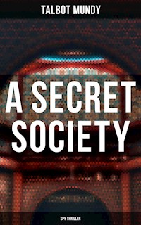 A Secret Society (Spy Thriller) - Talbot Mundy - E-Book