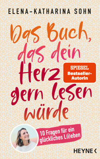 Das Buch, das dein Herz gern lesen würde - Elena-Katharina Sohn - E-Book
