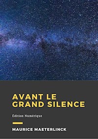 Avant le grand silence - Maurice Maeterlinck - E-Book