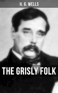 THE GRISLY FOLK - H. G. Wells - E-Book