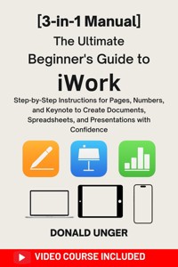 The Ultimate Beginner’s Guide to iWork - Donald Unger - E-Book
