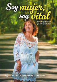 Soy mujer, soy vital - Patricia Fragapane Federiconi - E-Book