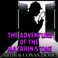 The Adventure of the Mazarin Stone - Arthur Conan Doyle - Hörbuch