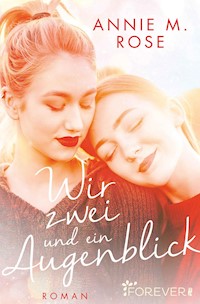 Wir zwei und ein Augenblick - Annie M. Rose - E-Book