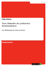 Neue Maßstäbe der politischen Kommunikation - Felix Petras - E-Book