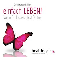einfach LEBEN! - Gloria Yazdan Bakhsh - E-Book