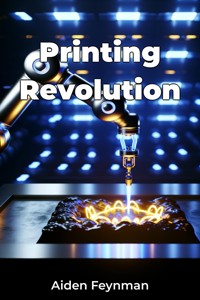 Printing Revolution - Aiden Feynman - E-Book