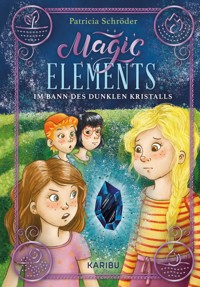 Magic Elements (Band 3) – Im Bann des dunklen Kristalls - Patricia Schröder - E-Book