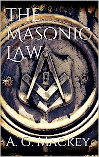 The Masonic Law - Albert G. Mackey - E-Book