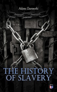 The History of Slavery - Adam Gurowski - E-Book