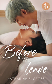 Before we Leave | Die spicy Gay Romance über Sehnsucht, verbotene Gefühle und eine Liebe, die nicht vergehen will - Katharina B. Gross - E-Book