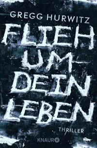 Flieh um dein Leben - Gregg Hurwitz - E-Book
