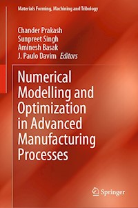Numerical Modelling and Optimization in Advanced Manufacturing Processes -  - E-Book