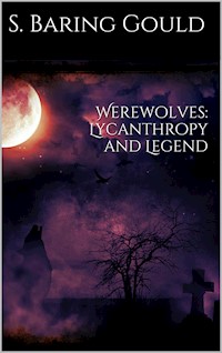 Werewolves: Lycanthropy and Legend - Sabine Baring-gould - E-Book