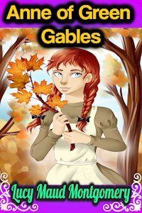 Anne of Green Gables - Lucy Maud Montgomery - Lucy Maud Montgomery - E-Book