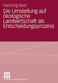 Die Umstellung auf ökologische Landwirtschaft als Entscheidungsprozess - Henning Best - E-Book