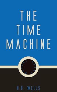 The Time Machine - H G Wells - E-Book