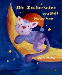 Die Zauberkatze erzählt Märchen - Dörte Müller - E-Book
