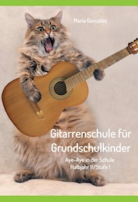 Gitarrenschule für Grundschulkinder - Maria Gonzalez - E-Book
