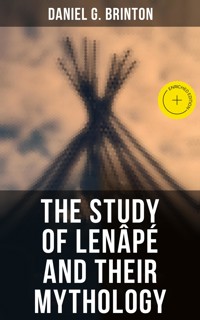 The Study of Lenâpé and Their Mythology - Daniel G. Brinton - E-Book