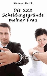 Die 222 Scheidungsgründe meiner Frau - Thomas Stasch - E-Book