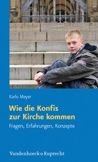 Wie die Konfis zur Kirche kommen - Karlo Meyer - E-Book