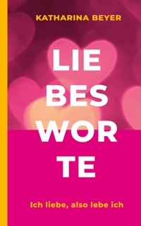 Liebesworte - Katharina Beyer - E-Book