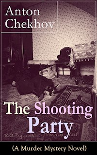 The Shooting Party (A Murder Mystery Novel) - Anton Chekhov - E-Book