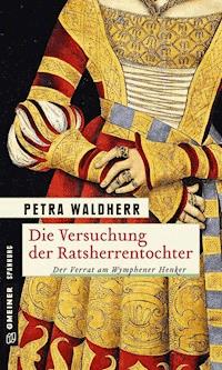 Die Versuchung der Ratsherrentochter - Petra Waldherr - E-Book