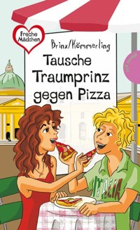 Tausche Traumprinz gegen Pizza - Brinx/Kömmerling - E-Book