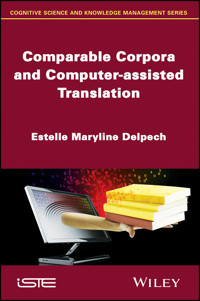 Comparable Corpora and Computer-assisted Translation - Estelle Maryline Delpech - E-Book