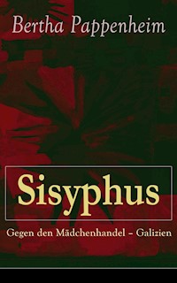 Sisyphus: Gegen den Mädchenhandel - Galizien - Bertha Pappenheim - E-Book