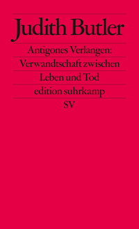 Antigones Verlangen: Verwandtschaft zwischen Leben und Tod - Judith Butler - E-Book