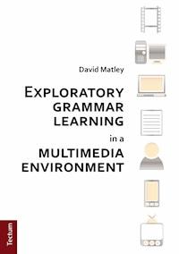 Exploratory grammar learning in a multimedia environment - David Matley - E-Book