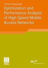 Optimization and Performance Analysis of High Speed Mobile Access Networks - Thushara Weerawardane - E-Book
