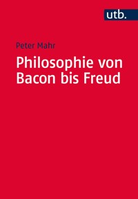 Philosophie von Bacon bis Freud - Peter Mahr - E-Book