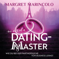 Werde Dating-Master - Margret Marincolo - Hörbuch