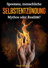 Spontane menschliche Selbstentzündung - Kurt Diedrich - E-Book