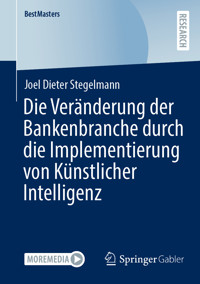 Die Veränderung der Bankenbranche durch die Implementierung von Künstlicher Intelligenz - Joel Dieter Stegelmann - E-Book