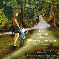 Die Hüterin des Silberbrünnchens - Katrin Rabe - E-Book