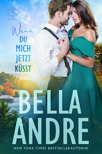 Wenn du Mich Jetzt Küsst - Bella Andre - E-Book